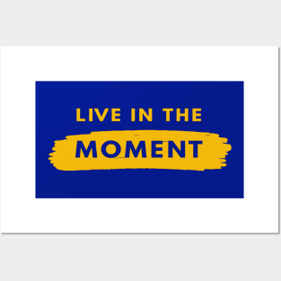 live in the moment Posters and Art